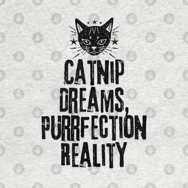 Catnip Dreams, Purrfection Reality, Cat Typography Quote by KDCreativeDesign